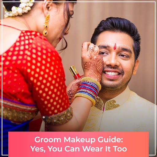 Groom Makeup Guide: Yes, You ca wear it too