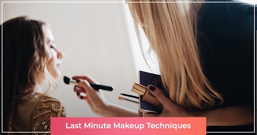last minute makeup techniques