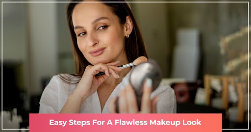 Easy Steps for a flawless makeup look