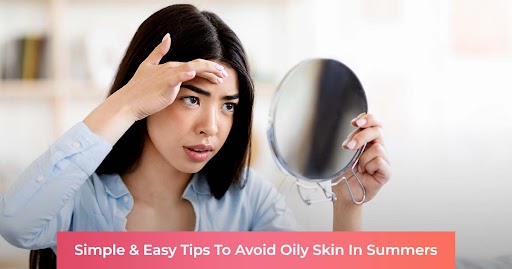 Tips to avoid oily skin in summers