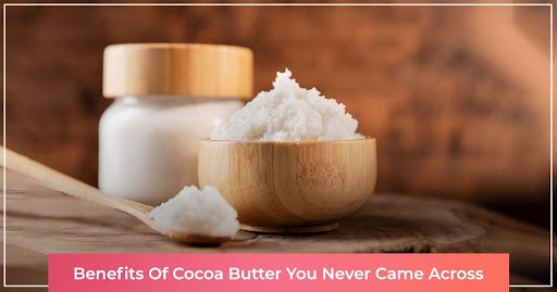 Benefits of Cocoa Butter